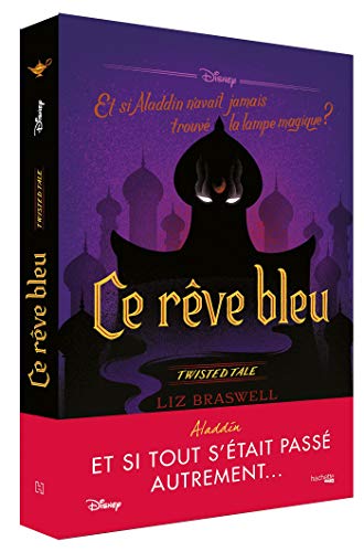 Twisted Tale Disney Ce rêve bleu: Et si Aladdin n'avait jamais trouvé la lampe ? Twisted Tale Disney Ce rêve bleu: Et si Aladdin n'avait jamais trouvé la lampe ?