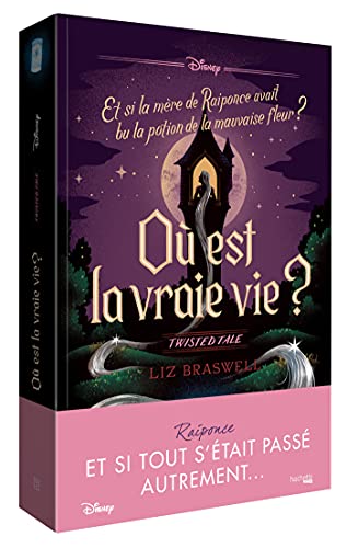 Twisted tale Où est la vraie vie ?: Et si la mère de Raiponce avait bu la potion de la mauvaise fleur ? Twisted tale Où est la vraie vie ?: Et si la mère de Raiponce avait bu la potion de la mauvaise fleur ?