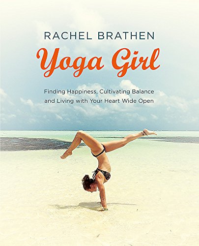 Yoga Girl: Finding Happiness, Cultivating Balance and Living with Your Heart Wide Open von Yellow Kite