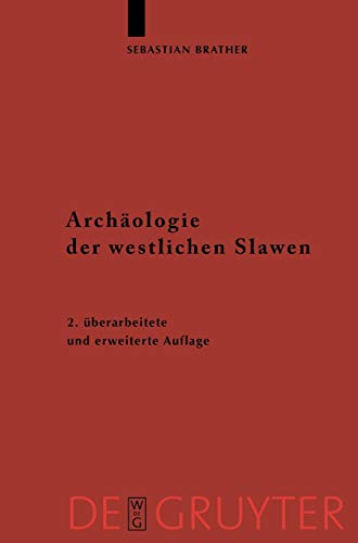 Archäologie der westlichen Slawen: Siedlung, Wirtschaft und Gesellschaft im früh- und hochmittelalterlichen Ostmitteleuropa (Ergänzungsbände zum ... der Germanischen Altertumskunde, 61, Band 61) von de Gruyter