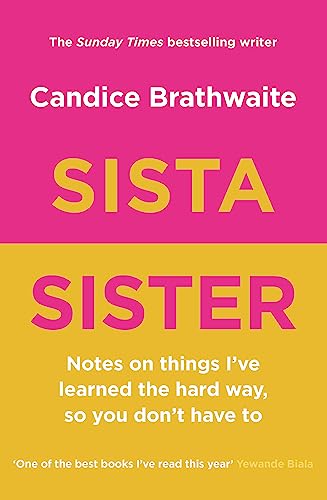 Sista Sister: Notes on Things I've Learned the Hard Way, So You Don't Have to