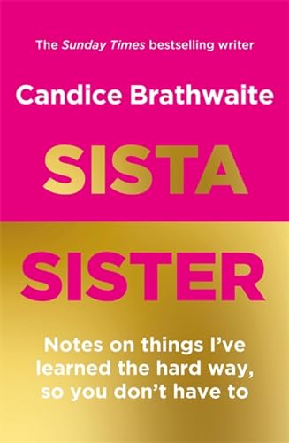 Sista Sister: Notes on Things I've Learned the Hard Way, So You Don't Have to