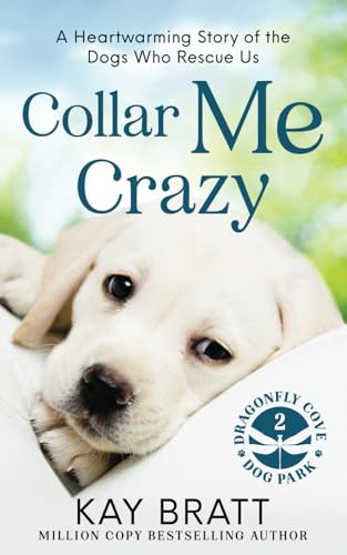 Collar Me Crazy: Heartwarming Stories of the Dogs Who Rescue Us! von Red Thread Publishing Group
