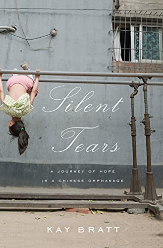 Silent Tears: A Journey Of Hope In A Chinese Orphanage