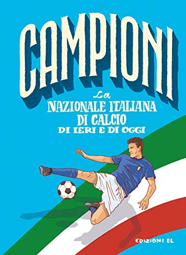 La nazionale italiana di ieri e di oggi (Campioni)