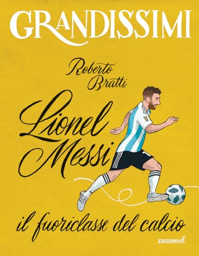 Lionel Messi, il fuoriclasse del calcio. Ediz. a colori (Grandissimi) von EL