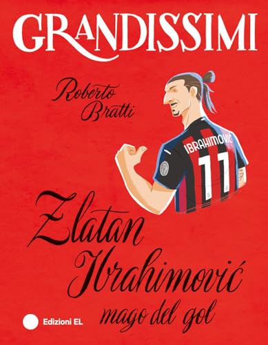 Zlatan Ibrahimović, mago del gol. Ediz. a colori (Grandissimi) von EL