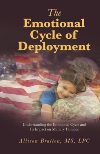 The Emotional Cycle of Deployment: Understanding the Emotional Cycle and Its Impact on Military Families von Balboa Press