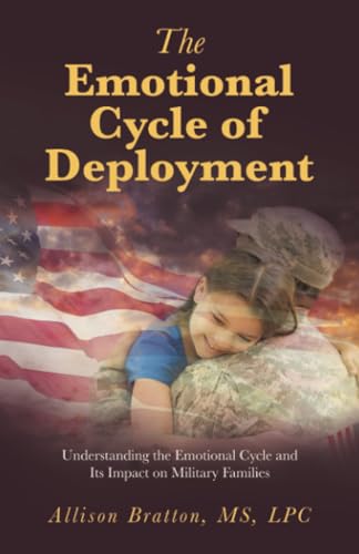 The Emotional Cycle of Deployment: Understanding the Emotional Cycle and Its Impact on Military Families von Balboa Press