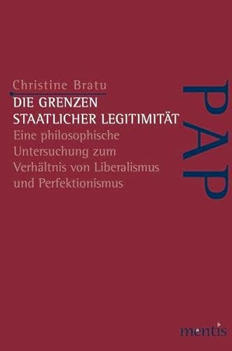 Die Grenzen staatlicher Legitimität: Eine philosophische Untersuchung zum Verhältnis von Liberalismus und Perfektionismus