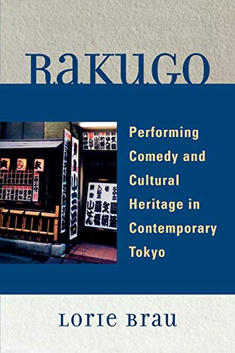 Rakugo: Performing Comedy and Cultural Heritage in Contemporary Tokyo von Lexington Books