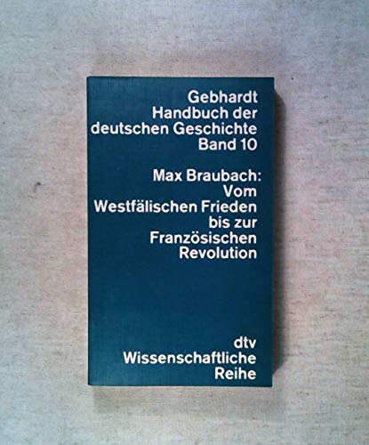 Gebhardt Handbuch der deutschen Geschichte, Bd. 10: Vom Westfälischen Frieden bis zur Französischen Revolution von dtv