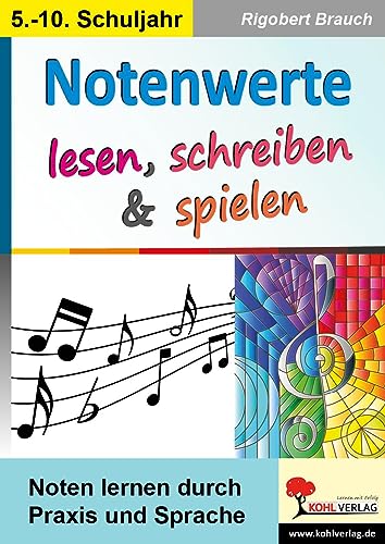 Notenwerte lesen, schreiben & spielen: Noten lernen durch Praxis und Sprache von KOHL VERLAG Der Verlag mit dem Baum