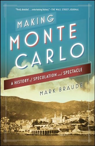 Making Monte Carlo: A History of Speculation and Spectacle von Simon & Schuster