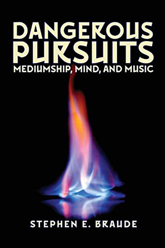 Dangerous Pursuits: Mediumship, Mind, and Music von Anomalist Books
