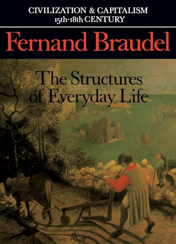 Civilization and Capitalism, 15th-18th Century, Vol. I: The Structure of Everyday Life