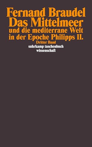 Das Mittelmeer und die mediterrane Welt in der Epoche Philipps II: Übersetzt von Grete Osterwald und Günter Seib. 3 Bände (suhrkamp taschenbuch wissenschaft) von Suhrkamp Verlag AG