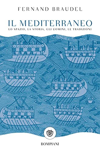 Il Mediterraneo: Lo spazio, la storia, gli uomini, le tradizioni (Tascabili Saggistica)