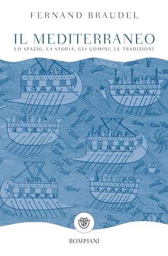 Il Mediterraneo: Lo spazio, la storia, gli uomini, le tradizioni (Tascabili Saggistica) Il Mediterraneo: Lo spazio, la storia, gli uomini, le tradizioni (Tascabili Saggistica)