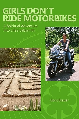 Girls Don't Ride Motorbikes: A Spiritual Adventure Into Life's Labyrinth