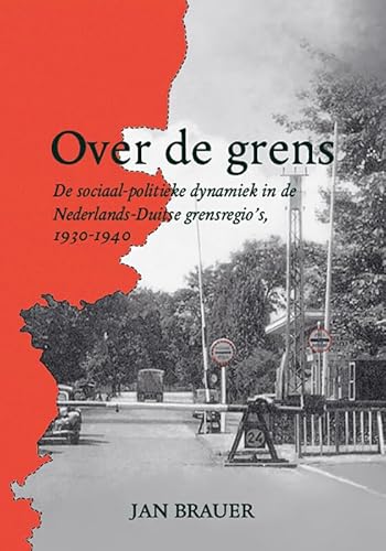 Over de grens: De sociaal-politieke dynamiek in de Nederlands-Duitse grensregio’s, 1930-1940 von Uitgeverij Verloren