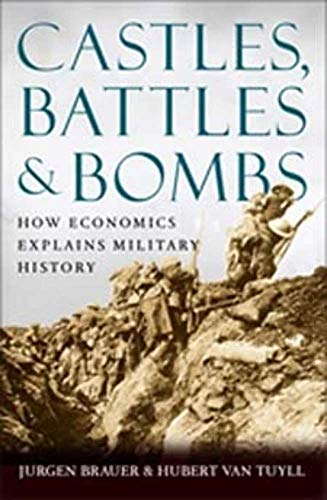 Castles, Battles, and Bombs: How Economics Explains Military History