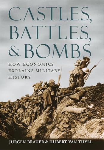 Castles, Battles, & Bombs: How Economics Explains Military History