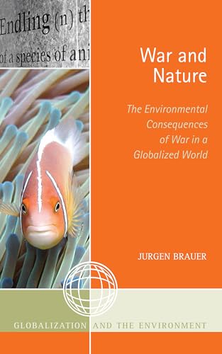 War and Nature: The Environmental Consequences of War in a Globalized World (Globalization and the Environment) von Rowman & Littlefield Publishers