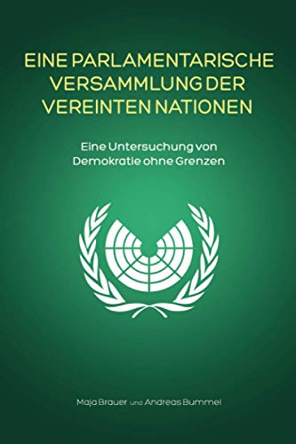Eine Parlamentarische Versammlung der Vereinten Nationen: Eine Untersuchung von Demokratie ohne Grenzen von Democracy Without Borders