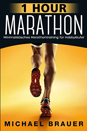 1 Hour Marathon: Minimalistisches Marathontraining für Hobbyläufer von Independently published
