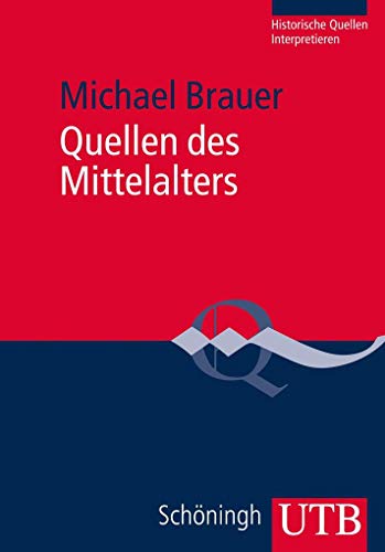 Quellen des Mittelalters (Historische Quellen Interpretieren)