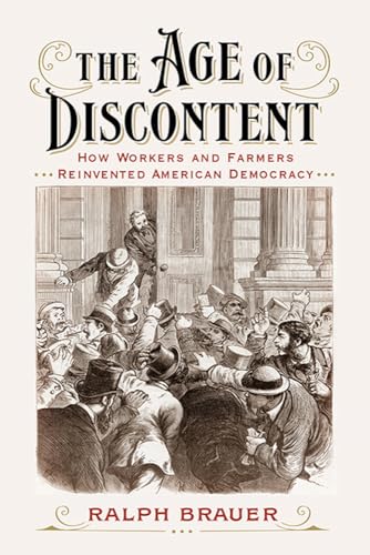 The Age of Discontent: How Workers and Farmers Reinvented American Democracy von Georgetown University Press