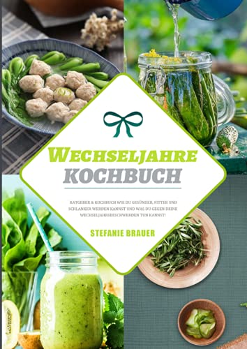 Wechseljahre Kochbuch: Ratgeber & Kochbuch Wie Du gesünder, fitter und schlanker werden kannst und was Du gegen Deine Wechseljahrsbeschwerden tun ... Deine Wechseljahrsbeschwerden tun kannst! von Neopubli GmbH