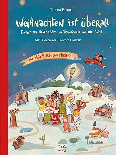 Weihnachten ist überall. Fantastische Geschichten zu Traditionen aus aller Welt: Mit CD Weihnachten ist überall. Fantastische Geschichten zu Traditionen aus aller Welt: Mit CD