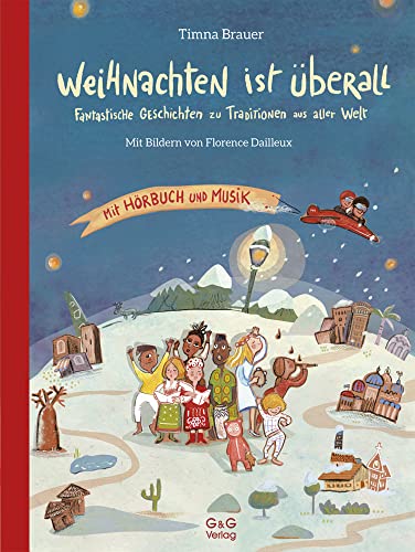 Weihnachten ist überall. Fantastische Geschichten zu Traditionen aus aller Welt: Mit CD Weihnachten ist überall. Fantastische Geschichten zu Traditionen aus aller Welt: Mit CD