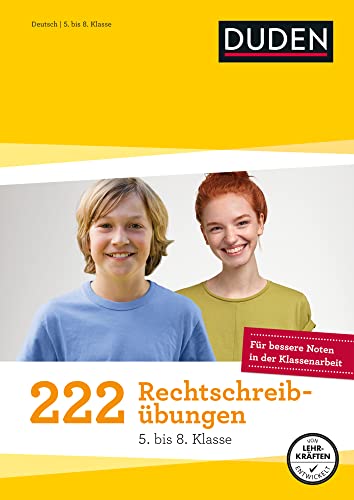 222 Rechtschreibübungen - 5. bis 8. Klasse: Regeln und Texte zum Üben (Duden - Lernhilfen) von Duden / Duden / Bibliographisches Institut