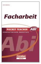 Facharbeit Sekundarstufe II: Kompaktwissen Oberstufe (Pocket Teacher)