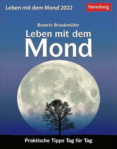 Leben mit dem Mond Tagesabreißkalender 2022 - Wissenskalender mit praktischen Tipps Tag für Tag - Tischkalender zum Aufstellen oder Aufhängen - 12,5 x 16 cm: Praktische Tipps Tag für Tag