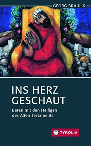 Ins Herz geschaut: Beten mit den Heiligen des Alten Testaments