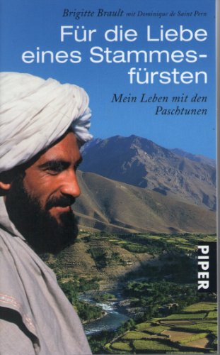 Für die Liebe eines Stammesfürsten: Mein Leben mit denPaschtunenmit Dominique de Saint Pern: Mein Leben mit den Paschtunen (Piper Taschenbuch, Band 26344) Für die Liebe eines Stammesfürsten: Mein Leben mit denPaschtunenmit Dominique de Saint Pern: Mein Leben mit den Paschtunen (Piper Taschenbuch, Band 26344)