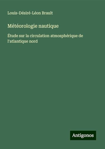 Météorologie nautique: Étude sur la circulation atmosphérique de l'atlantique nord