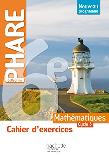 Cahier d'exercices Phare mathématiques cycle 3 / 6e - éd. 2016: Cahier d'activités