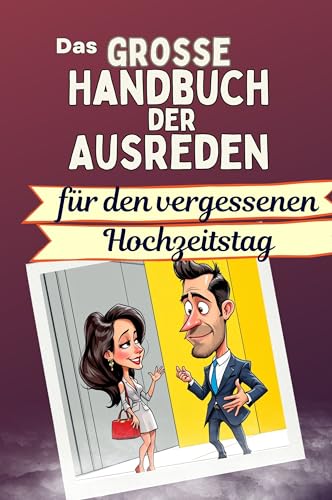 Das große Handbuch der Ausreden für den vergessenen Hochzeitstag - Das perfekte Geschenk für Erwachsene und Teenager für Weihnachten und Geburtstag von FlipFlop