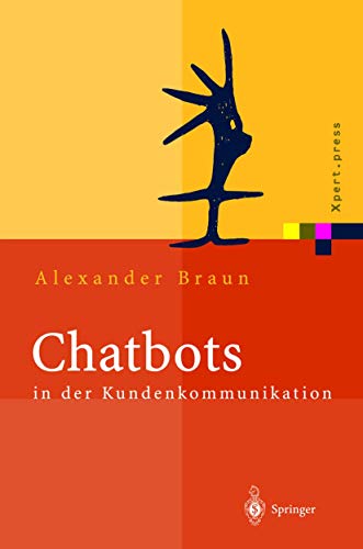 Chatbots in der Kundenkommunikation: Geleitw.. v. Peter Glotz (Xpert.press) von Springer