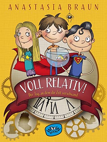 Voll relativ! Der Tag, an dem die Zeit verschwand von Woow Books