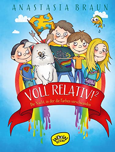 Voll relativ!² Die Nacht, in der die Farben verschwanden: Die Nacht, in der die Farben verschwanden Voll relativ!² Die Nacht, in der die Farben verschwanden: Die Nacht, in der die Farben verschwanden von Woow Books