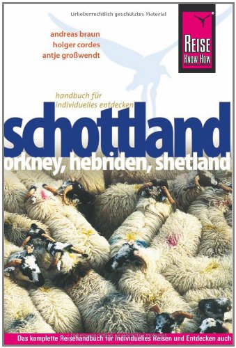 Reise Know-How Schottland – mit Orkney, Hebriden und Shetland: Reiseführer für individuelles Entdecken