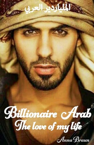 Billionaire Arab The love of my life von Anna Braun