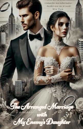 The Arranged Marriage with My Enemy's Daughter von Anna Braun
