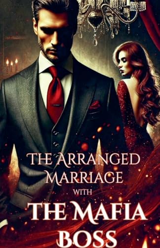 The Arranged Marriage with the Mafia Boss von Anna Braun